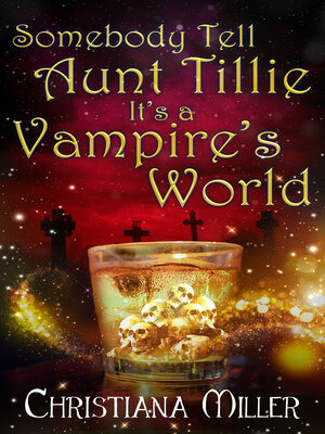 cover image of Somebody Tell Aunt Tillie It's a Vampire's World